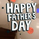 Fathers Day Quotes– Best Happy Fathers Day Quotes 2021: Wishes, Messages, Text, SMS, Greetings, Sayings, Date, History, Facts, Celebration Ideas, & Images  –   Fathers day 2021 – Happy Father’s 